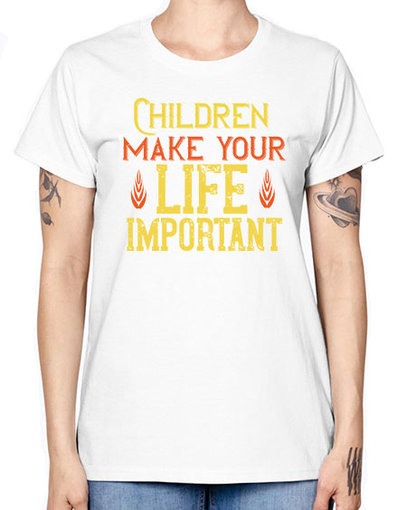 Children make your life important Style 61# - kids -  Missy T-Shirt