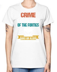 Crime to the man of the forties was an alien 48# - ufo -  Missy T-Shirt