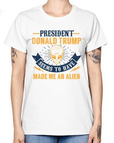 Donal trump made me an alien 51# - ufo -  Missy T-Shirt