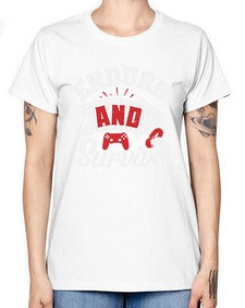 Endure and survive 9# - video games -  Missy T-Shirt