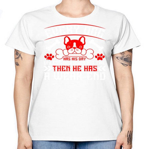 Every dog has his day unless he loses his tail then he has a weakend Style 205# - dogs -  Missy T-Shirt