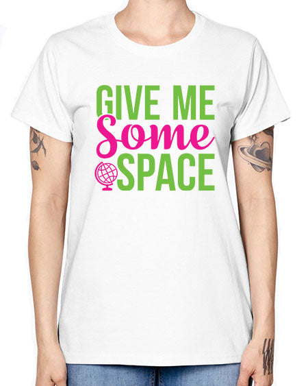 Give Me Some Space 32# - space -  Missy T-Shirt