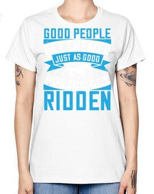 Good people get cheated just as good horses get ridden Style 53# - horse -  Missy T-Shirt