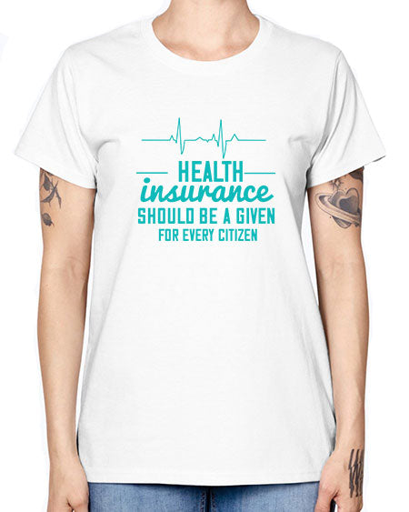 Health insurance should be a given for every citizen Style 43# - world health day -  Missy T-Shirt