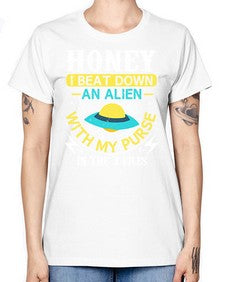 Honey i beat down an alien 4# - ufo -  Missy T-Shirt