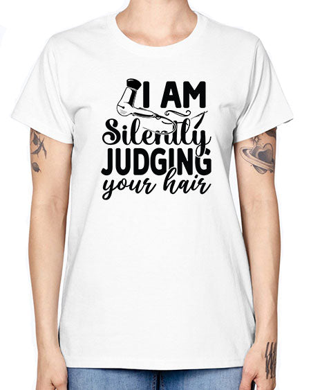 I Am Silently Judging Your Hair 858# - hairdresser -  Missy T-Shirt