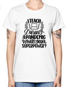 I Teach During A Pandemic Style 924# - teacher -  Missy T-Shirt