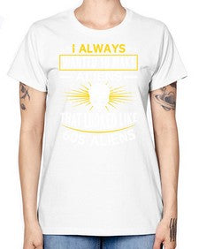 I always want to make aliends that looks like s aliens 6# - ufo -  Missy T-Shirt
