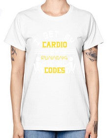 I get my cardio by running codes 41# - computer -  Missy T-Shirt