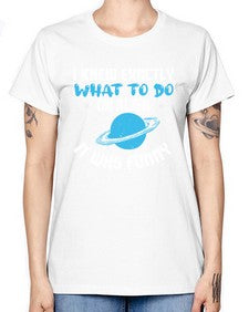 I knew exactly what to do on alien 17# - ufo -  Missy T-Shirt