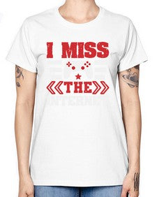 I miss the internet 24# - video games -  Missy T-Shirt