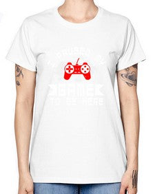 I paused my game to be here 54# - computer -  Missy T-Shirt