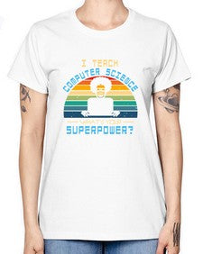 I teach computer science whats your superpower 36# - computer -  Missy T-Shirt