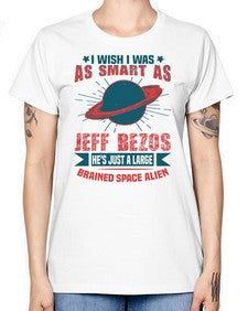 I wish i was as smart as jeff bezos 25# - ufo -  Missy T-Shirt