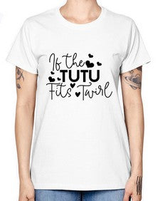 If the tutu fits twirl 136# - ballet -  Missy T-Shirt