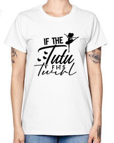 If the tutu fits twirl 138# - ballet -  Missy T-Shirt
