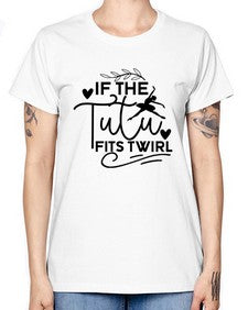 If the tutu fits twirl 139# - ballet -  Missy T-Shirt