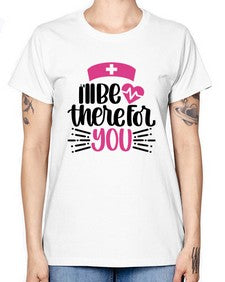 Ill Be There For You Style Style 952# - nurse -  Missy T-Shirt
