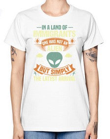 In a lan of immigrants one was not an alien 28# - ufo -  Missy T-Shirt