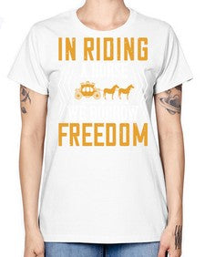 In riding a horse we borrow freedom Style 36# - horse -  Missy T-Shirt