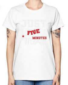 Just five minutes more 32# - video games -  Missy T-Shirt