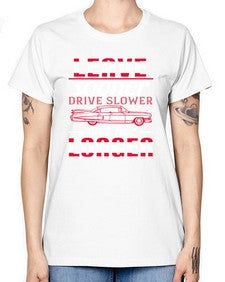 Leave sooner drive slower and live longer 36# - car -  Missy T-Shirt