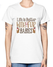 Life is Better With Fur Babies Style 19# - cats -  Missy T-Shirt