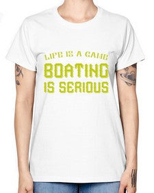 Life is a game Boating is serious 26# - boats -  Missy T-Shirt