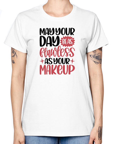 May Your Day Be As Flawless As Your Makeup Style 37# - beauty - fashion -  Missy T-Shirt