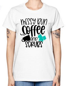 Messy Bun Coffee And Scrubs Style Style 1096# - nurse -  Missy T-Shirt