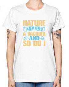 Nature abhors a vacuum and so do I Style 301# - cleaner -  Missy T-Shirt