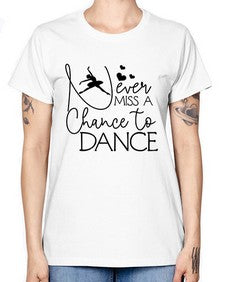 Never miss a chance to dance 167# - ballet -  Missy T-Shirt