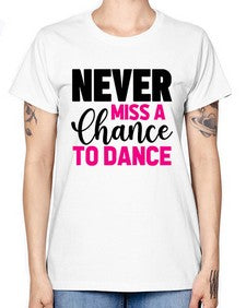 Never miss a chance to dance 168# - ballet -  Missy T-Shirt