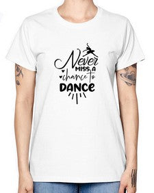 Never miss a chance to dance 169# - ballet -  Missy T-Shirt