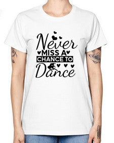 Never miss a chance to dance 170# - ballet -  Missy T-Shirt