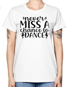 Never miss a chance to dance 171# - ballet -  Missy T-Shirt
