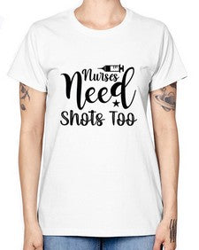 Nurses need shots too 1250# - nurse -  Missy T-Shirt