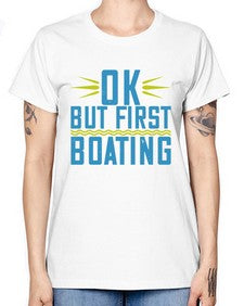OK but first Boating 32# - boats -  Missy T-Shirt