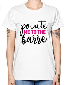 Pointe me to the barre 173# - ballet -  Missy T-Shirt