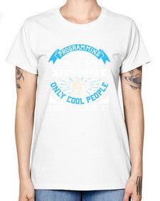 Programming isnt for everyone 17# - computer -  Missy T-Shirt