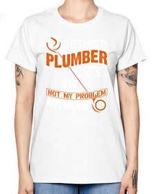 Retired Plumber not my problem anymore1357# - plumber -  Missy T-Shirt