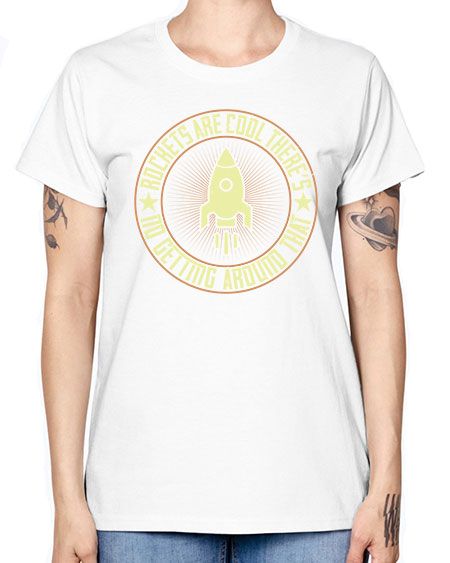Rockets are cool Theres no getting around that 323# - general science -  Missy T-Shirt