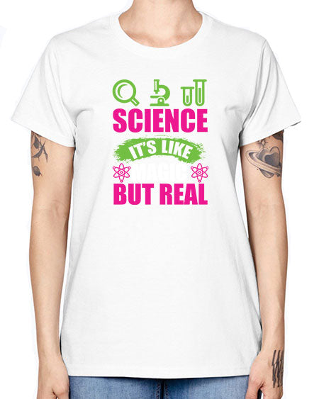 Science It s Like Magic But Real 86# - general science -  Missy T-Shirt