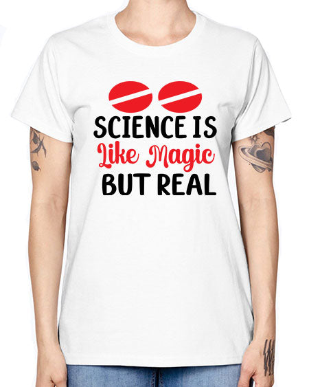 Science is Like Magic but Real 96# - general science -  Missy T-Shirt