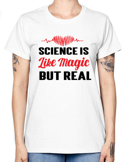 Science is Like Magic but Real 97# - general science -  Missy T-Shirt