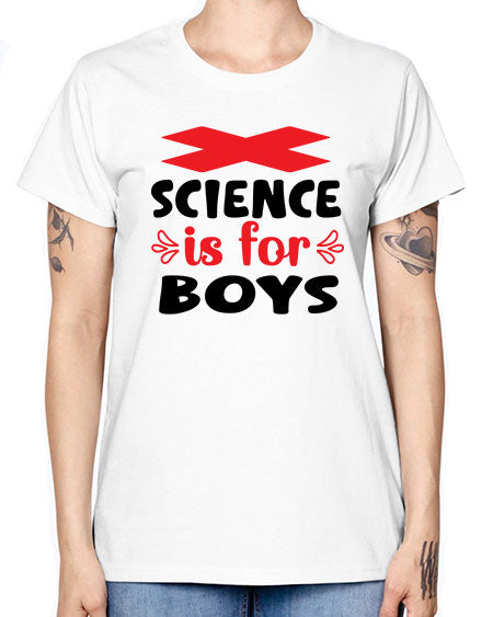 Science is for Boys 105# - general science -  Missy T-Shirt