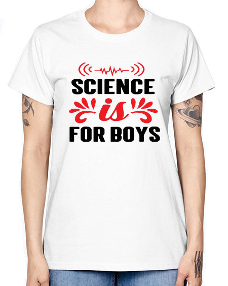Science is for Boys 108# - general science -  Missy T-Shirt