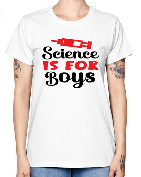Science is for Boys 109# - general science -  Missy T-Shirt