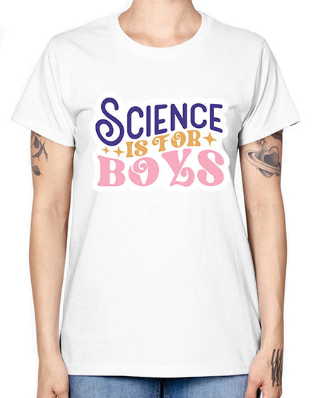 Science is for boys 104# - general science -  Missy T-Shirt