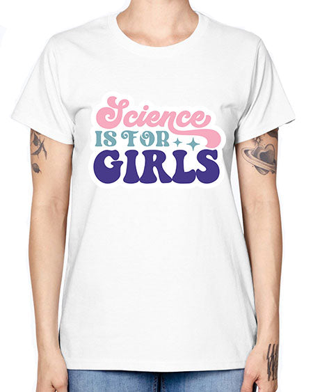 Science is for girls 101# - general science -  Missy T-Shirt